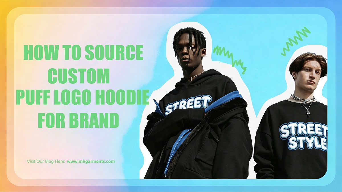 How to Source Custom Puff Logo Hoodie for Your Brand